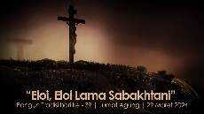 AuEloi Eloi Lama SabakhtaniAy Bangun Tradisi hari ke 39 Jumat Agung 29 Maret 2024