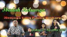 MENJAGA YANG BERHARGA IBADAH KELUARGA RABU 11 NOVEMBER 2020