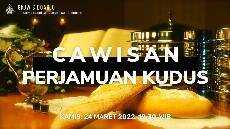 Ibadah Cawisan Persiapan Perjamuan Kudus Masa Paskah 24 Maret 2022