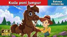 Kuda poni lumpur Mud Pony in Indonesian IndonesianFairyTales