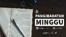 Ibadah Minggu Umum Minggu 6 Februari 2022