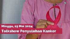 TALKSHOW PENYULUHAN KANKER 19 MEI 2024 GKJW BABATAN