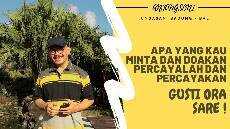 Apa yang Kau Minta dan Doakan Percayalah dan Percayakan Gusti Ora Sare AnjangsOni