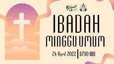 Ibadah Minggu Umum Minggu 24 April 2022