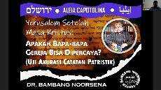 YERUSALEM STELAH MASA KRISTUS APAKAH BAPA BAPA GEREJA BISA DIPERCAYA