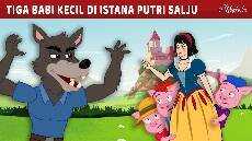 Tiga Babi Kecil di stana Putri Salju a Kartun Anak Anak Bahasa Indonesia Cerita Anak