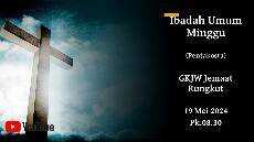 IBADAH UMUM MINGGU PENTAKOSTA 19 MEI 2024 GKJW RUNGKUT