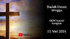 IBADAH UMUM MINGGU 12 Mei 2024 GKJW RUNGKUT