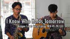 I Know He Holds Tomorrow Tangan Tuhan Yang Pegang NKB 49 PKJ 241