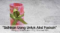 Sisihkan Sebagian Uang Untuk Aksi Paskah Bangun Tradisi hari ke 33 22 Maret 2024