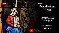 IBADAH UMUM MINGGU Bahasa Indonesia 28 APRIL 2024 PUKUL 08 30 WIB GKJW RUNGKUT
