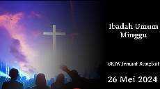 IBADAH UMUM MINGGU 26 Mei 2024 PK 08 30 GKJW RUNGKUT
