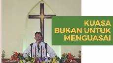 KUASA BUKAN UNTUK MENGUASAI MINGGU 07 JUNI 2020 KUASA BUKAN UNTUK MENGUASAI MINGGU 07 JUNI 2020