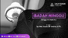 IBADAH MINGGU PRA PASKAH 2 25 Februari 2024